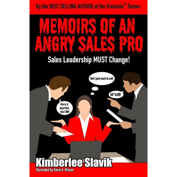 Memoirs of an Angry Sales Pro: Sales Leadership MUST Change! (Paperback)