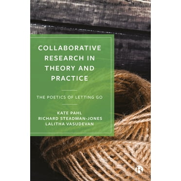 Collaborative Research in Theory and Practice: The Poetics of Letting Go (Paperback)