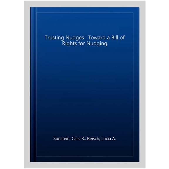 Pre-Owned Routledge Advances in Behavioural Econom Trusting Nudges: Toward a Bill of Rights for Nudging, (Paperback)