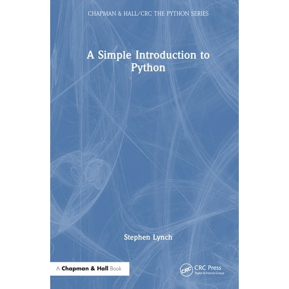 Chapman & Hall/CRC the Python A Simple Introduction to Python, (Hardcover)