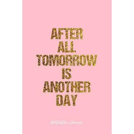 Motivation Journal Dot Grid Journal After All Tomorrow Is Another Day Motivation Quote Life Pink Dotted Diary Planner Gratitude Wr Paperback Motivation Journal Dot Grid Journal After All Tomorrow Is Another Day Motivation Quote Life Pink Dotted Diary Planner Gratitude Wr Paperback
