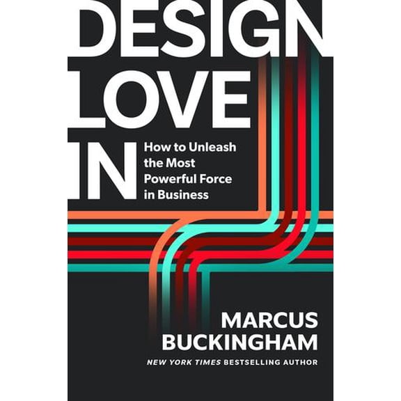 Design Love In: How to Unleash the Most Powerful Force in Business