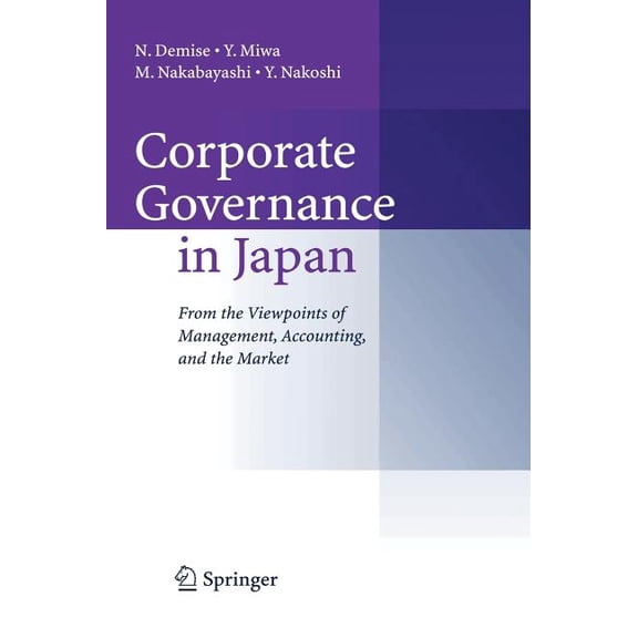 Corporate Governance in Japan: From the Viewpoints of Management, Accounting, and the Market, (Hardcover)