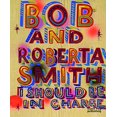 thumbnail image 1 of Je Devrais Tre Chargé: Bob and Roberta Smith, 1 of 1