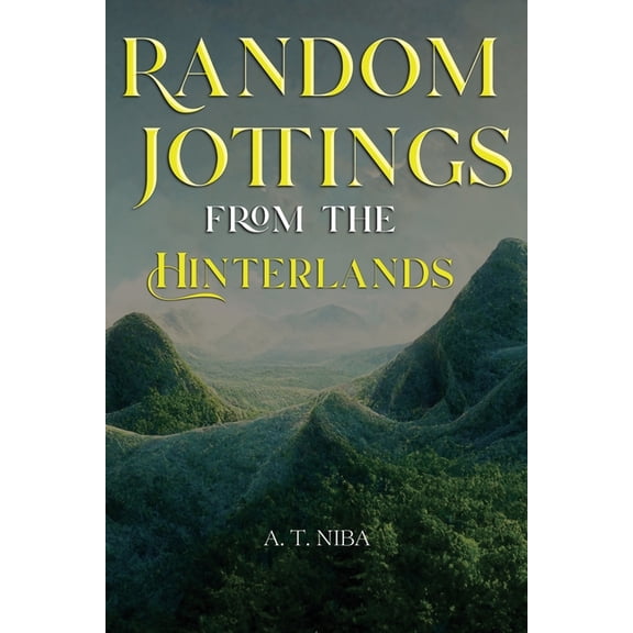 Random Jottings from the Hinterlands, (Paperback)