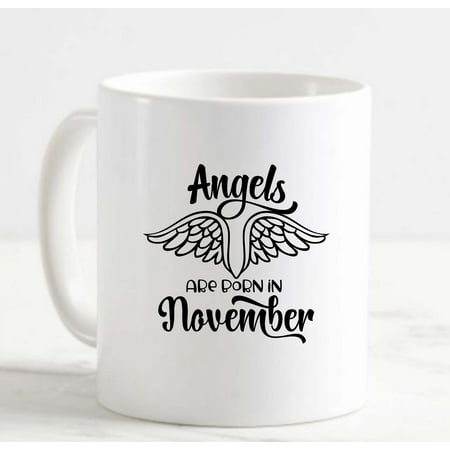 

Coffee Mug Angels Are Born In November Birthday Month Angel Wings Guardian White Cup Funny Gifts for work office him her