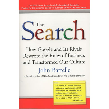 The Search : How Google and Its Rivals Rewrote the Rules of Business and Transformed Our