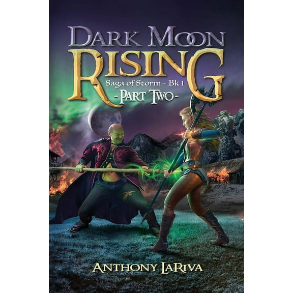 Saga of Storm Dark Moon Rising, Saga of Storm Book 1: Part 2, Book 1, (Paperback)