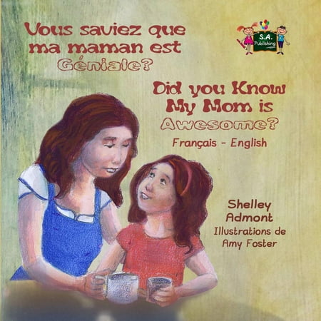 Vous saviez que ma maman est genial? Did you know my mom is awesome? (French English Bilingual Children's Book) -