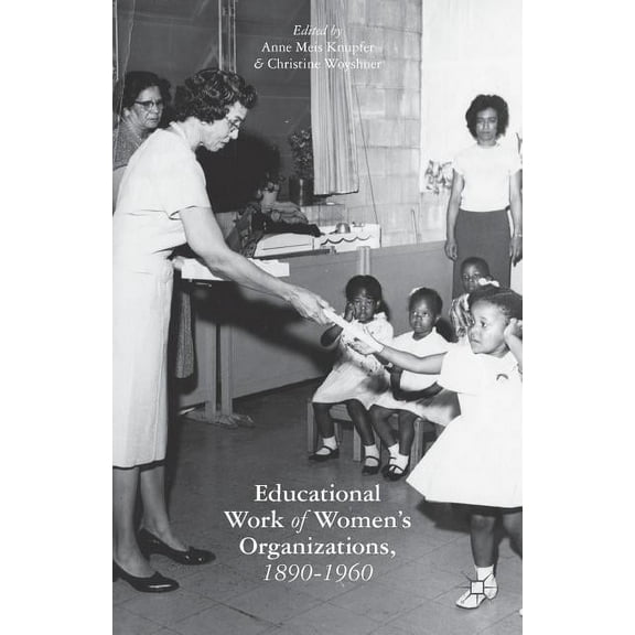 The Educational Work of Women's Organizations, 1890-1960 (Paperback)