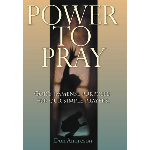 Power to Pray: God's Immense Purposes for Our Simple Prayers (Hardcover)