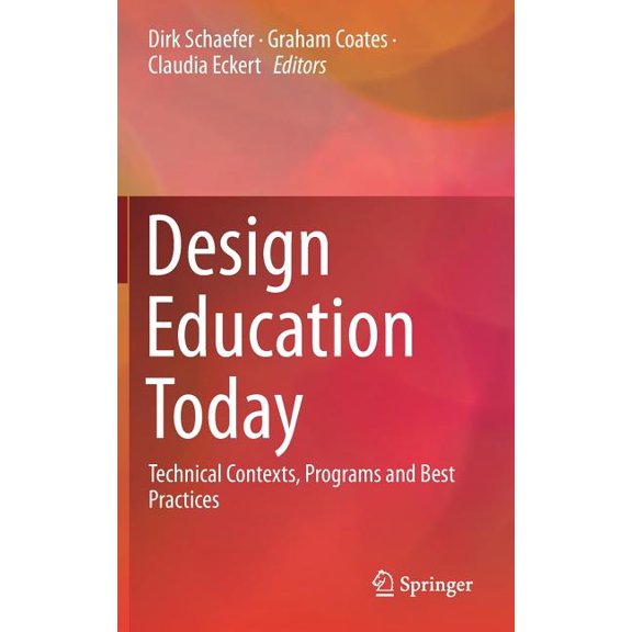 Design Education Today: Technical Contexts, Programs and Best Practices, (Hardcover)