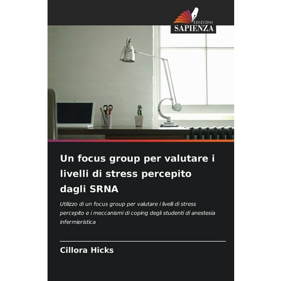 Un focus group per valutare i livelli di stress percepito dagli SRNA, (Paperback)