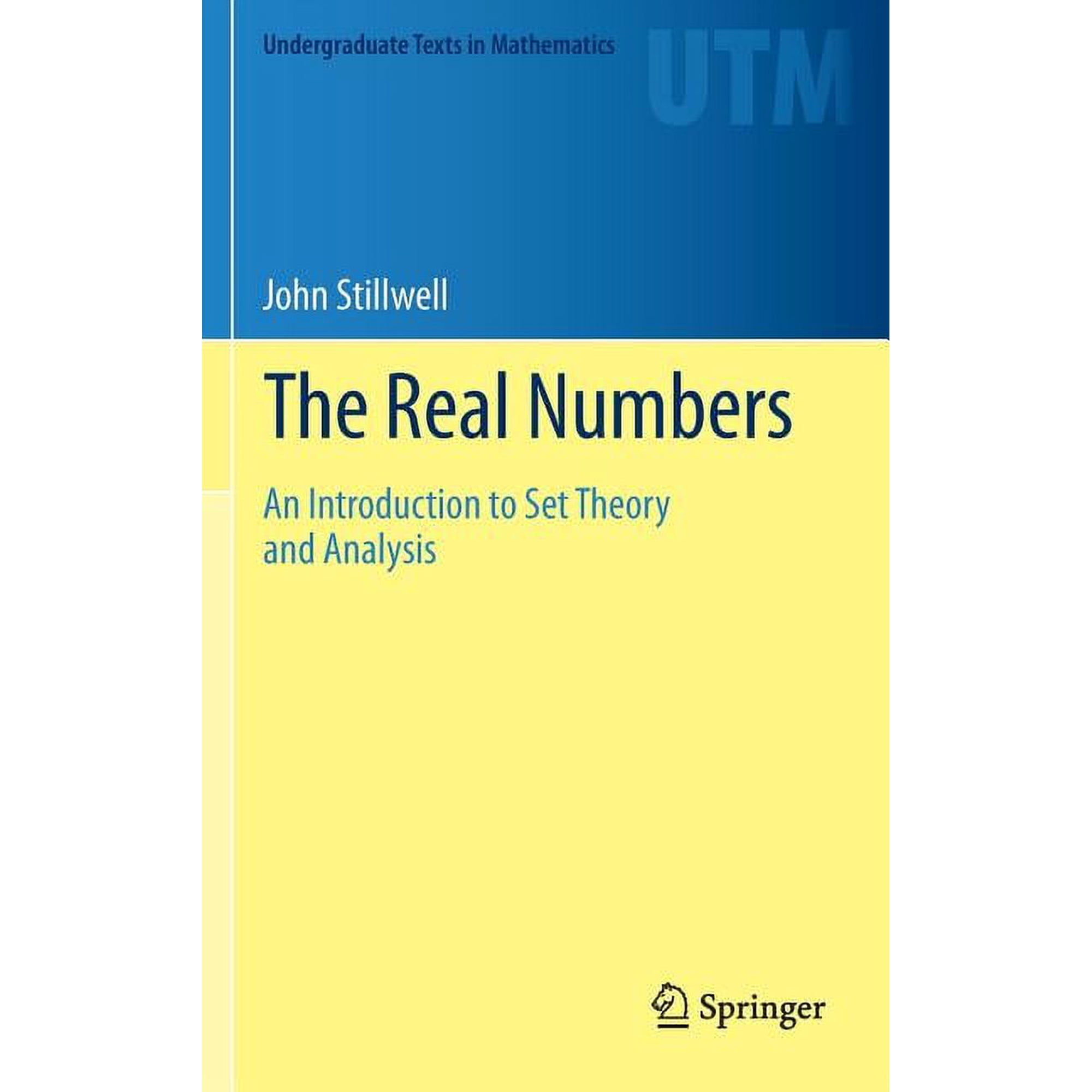 Undergraduate Texts in Mathematics The Real Numbers: An Introduction to Set Theory and Analysis (Hardcover)