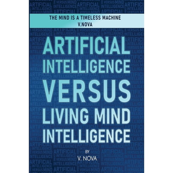 Artificial Intelligence Versus Living Mind Intelligence, (Paperback)