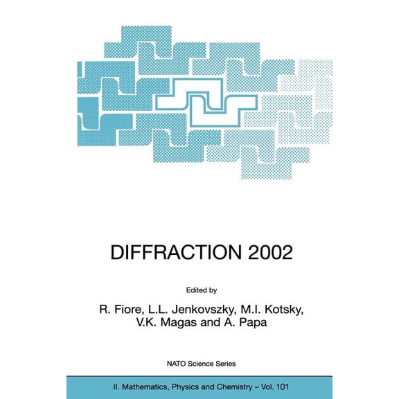 NATO Science Series II: Mathematics, Phy Diffraction 2002: Interpretation of the New Diffractive Phenomena in Quantum Chromodynamics and in the S-Matrix Theory, Book 101, (Paperback)