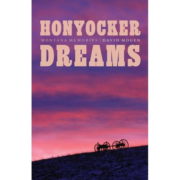 Honyocker Dreams: Montana Memories, (Paperback)