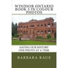 Windsor Ontario Book 3 in Colour Photos: Saving Our History One Photo at a Time