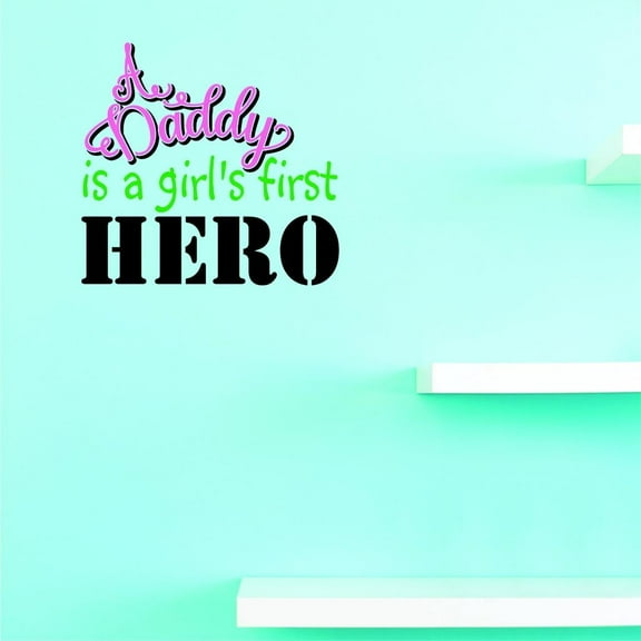 Custom Decals A Daddy Is A Girls First Wall Art Size: 16 X 24 Inches Color: Multi