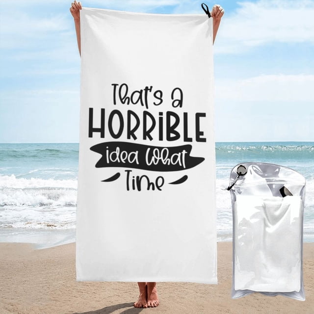 Esa es una idea horrible ¿A qué hora? Humor sarcástico para beber Toalla de playa Toallas de baño de microfibra Manta de playa suave Para desfile Natación Yoga Mujeres Hombres