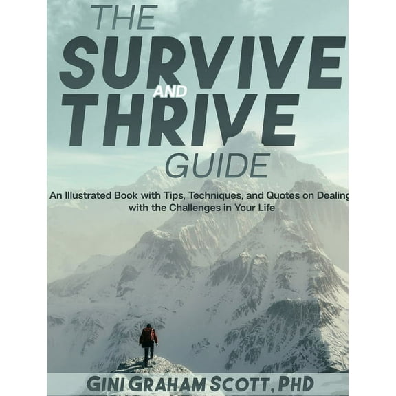The Survive and Thrive Guide: An Illustrated Book with Tips, Techniques, and Quotes on Dealing with the Challenges in Yo, (Hardcover)