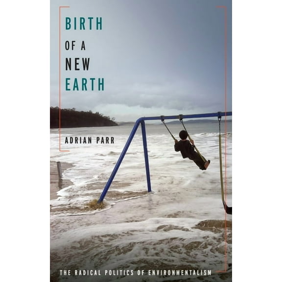 Birth of a New Earth: The Radical Politics of Environmentalism, (Paperback)