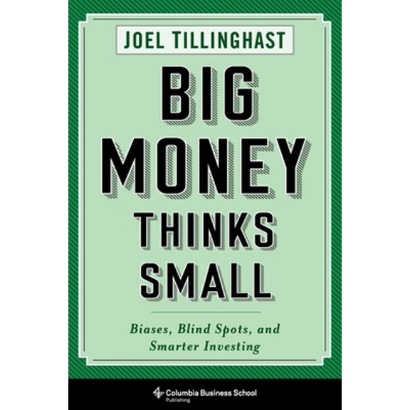 Pre-Owned Big Money Thinks Small: Biases, Blind Spots, and Smarter Investing (Hardcover) 0231175701 9780231175708