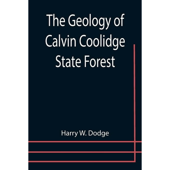 The Geology of Calvin Coolidge State Forest, (Paperback)