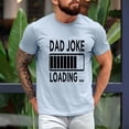 thumbnail image 4 of Dad Joke Loading T-Shirt – Funny Graphic Tee for Dads, Pun Shirt Gift for Father's Day, Humorous Dad Life Tee for Men, 4 of 7