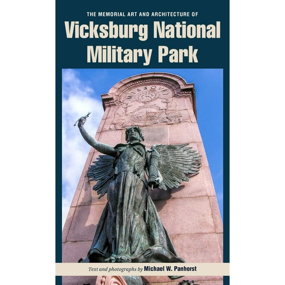 The Memorial Art and Architecture of Vicksburg National Military Park, (Paperback)
