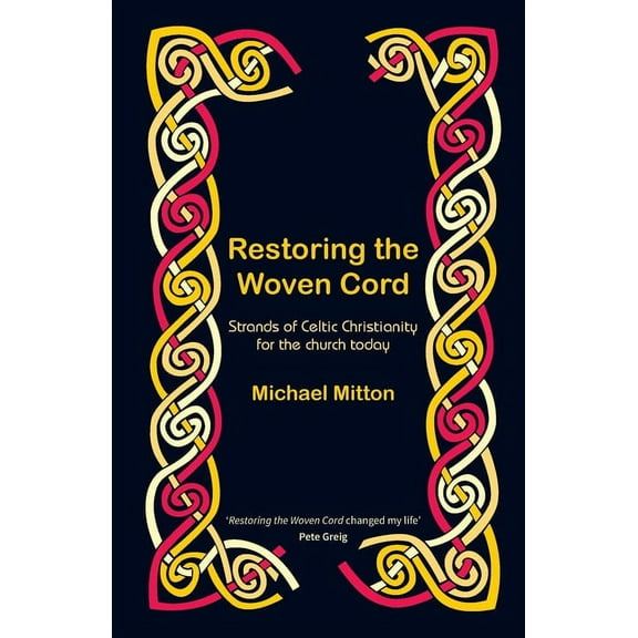 Restoring the Woven Cord: Strands of Celtic Christianity for the church today, (Paperback)