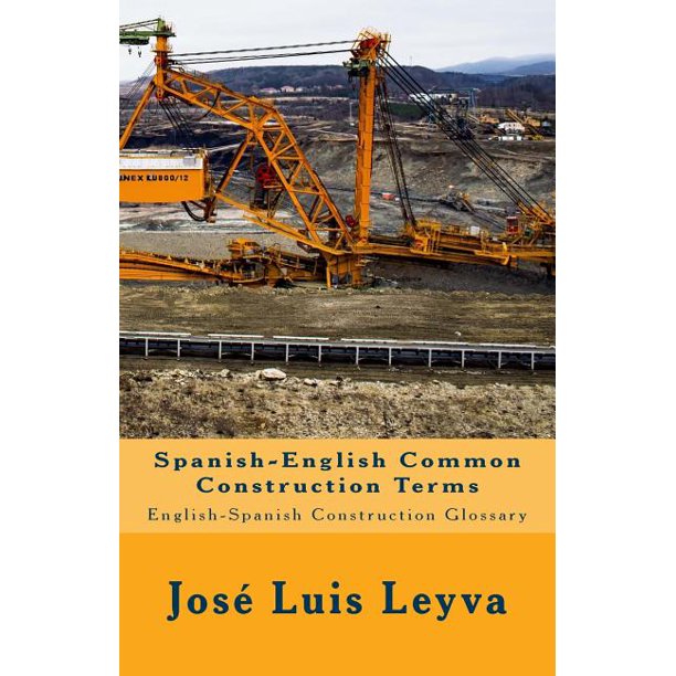 SpanishEnglish Common Construction Terms EnglishSpanish Construction Glossary