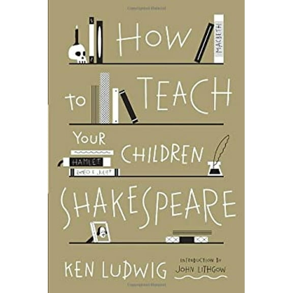Pre-Owned How to Teach Your Children Shakespeare (Hardcover) 9780307951496