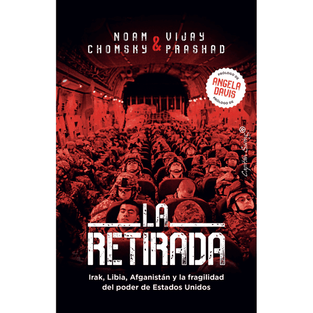Libro La Retirada: Irak, Libia, Afganistan Y La Fragilidad Del Poder De Estados Unidos Tapa Blanda, Autor Noam Chomsky, Editorial Capitan Swing Libros
