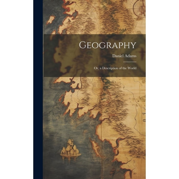 Geography: Or, a Description of the World