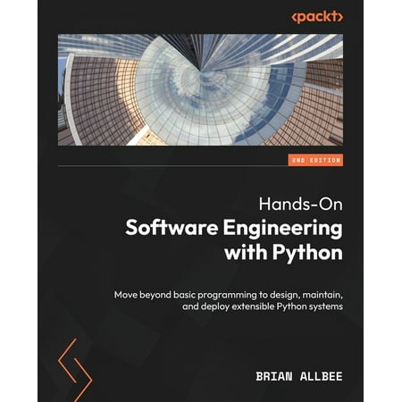 Hands-On Software Engineering with Python - Second Edition: Move beyond basic programming to design, maintain, and deplo, (Paperback)