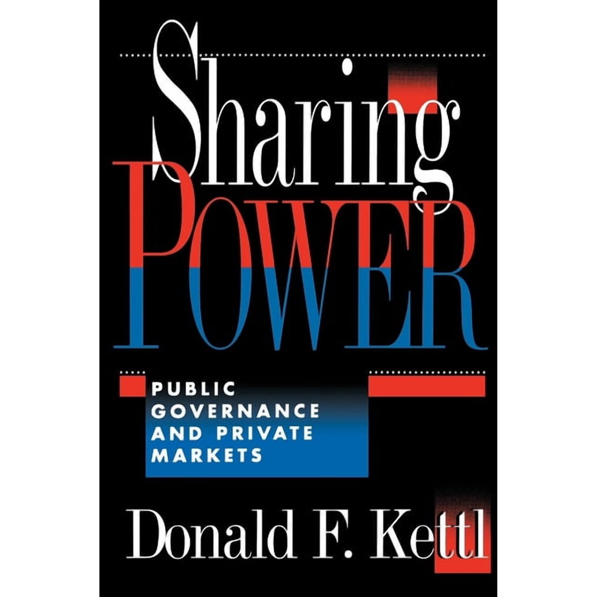 Sharing Power: Public Governance and Private Markets (Paperback)