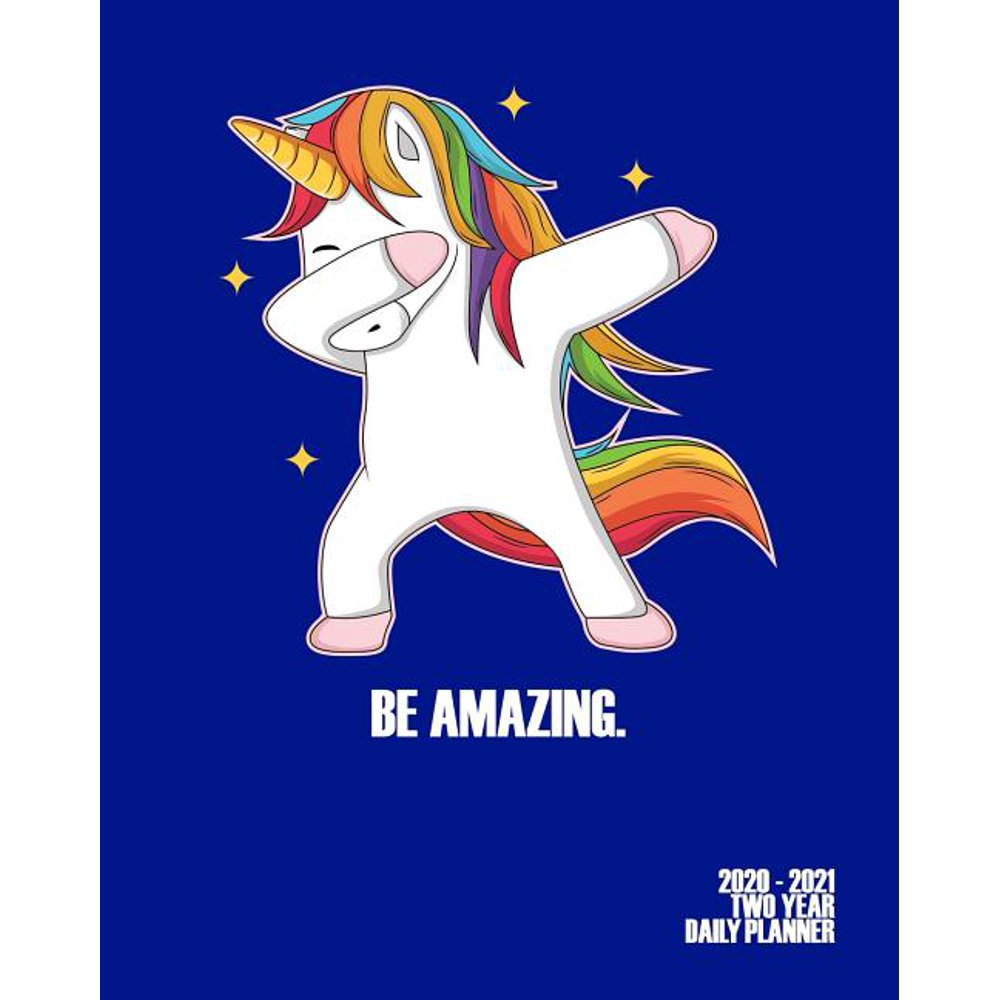 Be Amazing - 2020 - 2021 Two Year Daily Planner: Fun Cute Unicorn