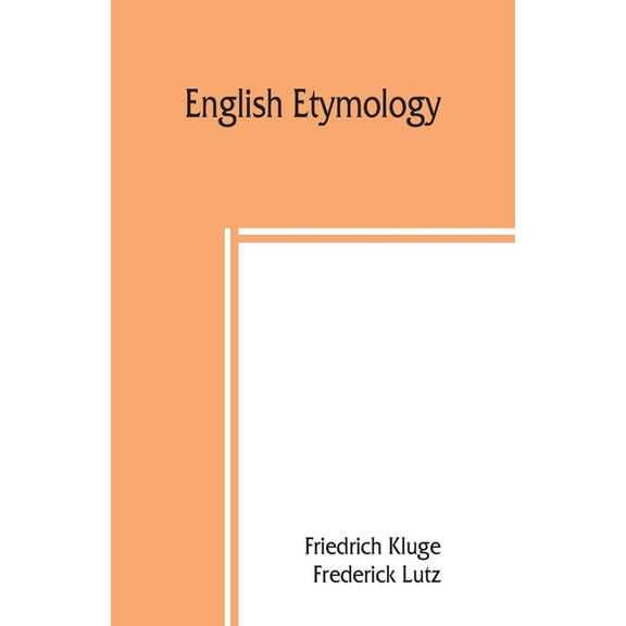 English etymology; a select glossary serving as an introduction to the history of the English language, (Paperback)