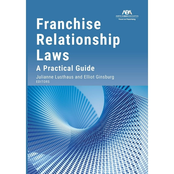 Franchise Relationship Laws: A Practical Guide, (Paperback)