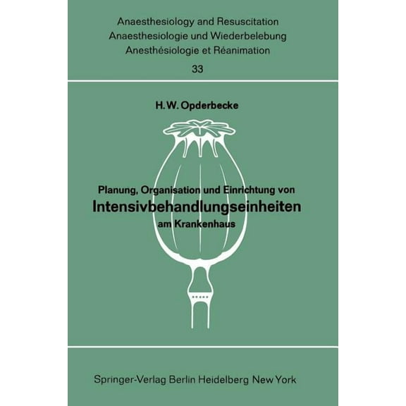Anaesthesiologie Und Intensivmedizin Ana Planung, Organisation Und Einrichtung Von Intensivbehandlungseinheiten Am Krankenhaus: Bericht Ãber Das Symposion Der De, Book 33, (Paperback)