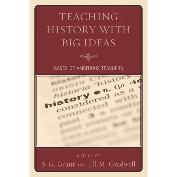 Teaching History with Big Ideas: Cases of Ambitious Teachers, (Paperback)