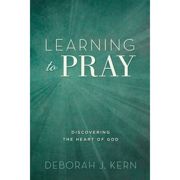 Learning to Pray: Discovering the Heart of God (Paperback)