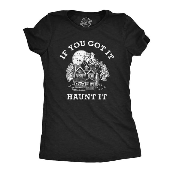 Womens If You Got It Haunt It T Shirt Funny Halloween Spooky Ghost Haunted House Tee for Ladies Womens Graphic Tees