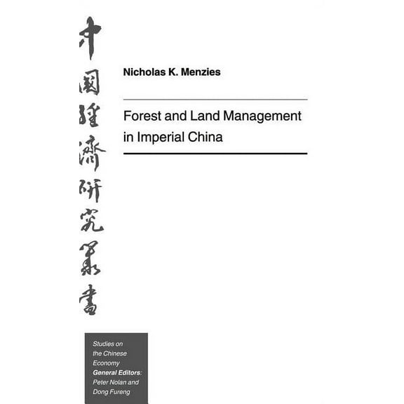 Studies on the Chinese Economy Forest and Land Management in Imperial China, (Hardcover)