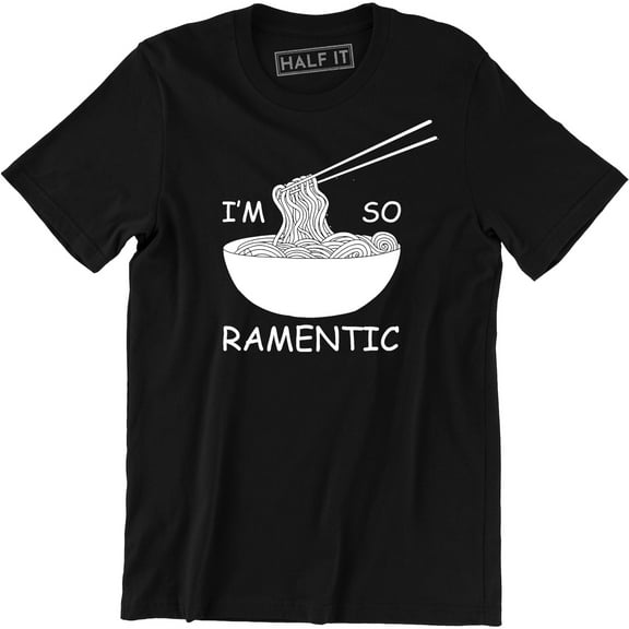 I'm So Ramentic Funny Ramen Noodles Sarcastic Slogan Lover Men's T-Shirt