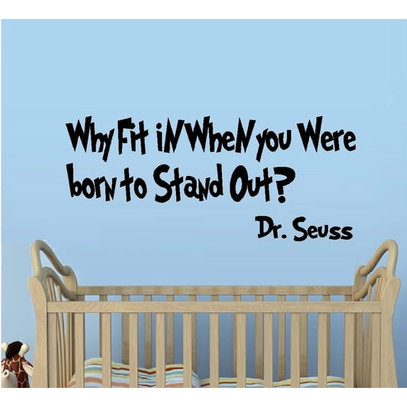 Decal ~ Why Fit in, when you were Born to stand out: De. Seuss Theme (Black) 13" x 26"