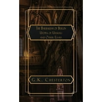 The Barbarism of Berlin: and Utopia of Usurers and Other Essays, (Paperback)