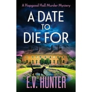 A Date To Die For: The start of a cozy murder mystery series from E.V. Hunter (Paperback) by E.V. Hunter