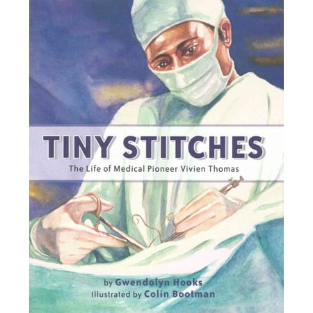 Tiny Stitches : The Life of Medical Pioneer Vivien